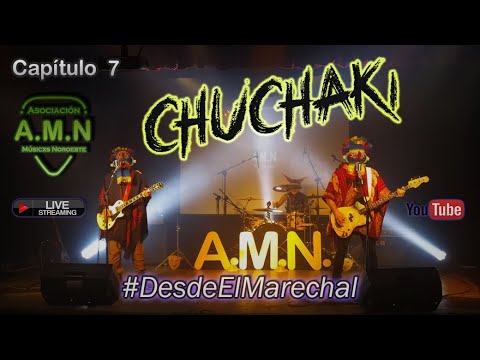 AMN #DesdeElMarechal con Chuchaki