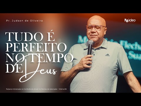 Tudo é Perfeito no Tempo de Deus - Pr. Judson de Oliveira