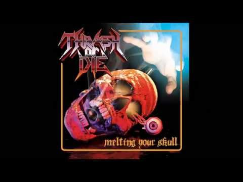 THRASH OR DIE - MELTING YOUR SKULL