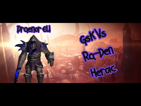 Gsk Vs Ra-Den the Despoiled Rogue PoV !