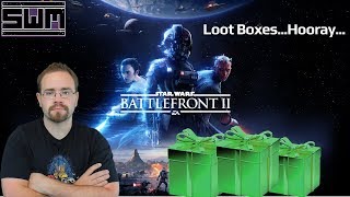 News Wave! - Star Wars Battlefront II Has Loot Boxes..And Gamers Are Not Happy!
