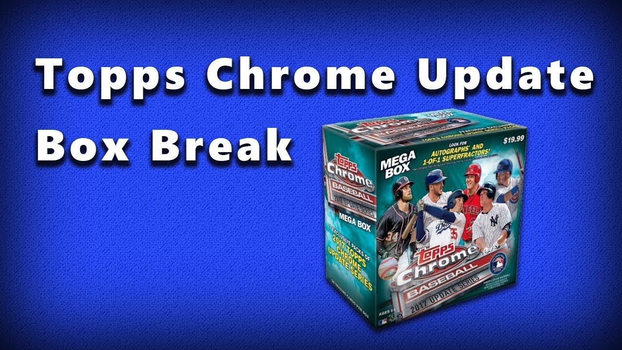 2017 Topps Chrome Baseball Update Series Mega Box Break