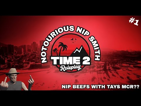 Nip Smith Beefing Tays MCR??? | Nip Smith Returns | Time2 Roleplay 2.0 | NipDunDidIt