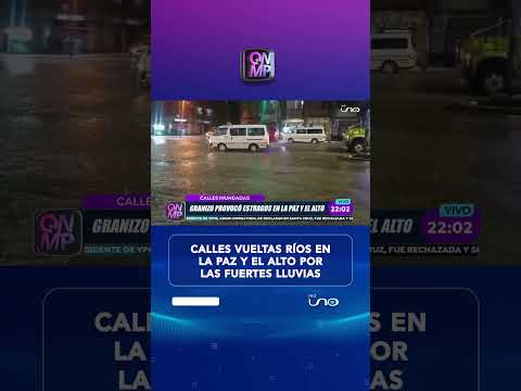 Lluvias azotan La Paz y El Alto