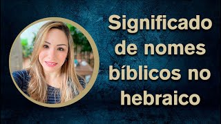 Nomes bíblicos em hebraico e significados