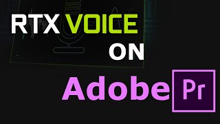 RTX Voice on Adobe Premiere! Perfect Noise Reduction!