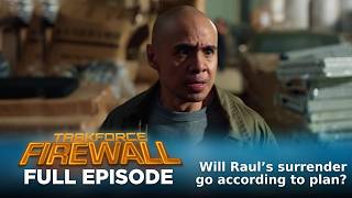 Taskforce Firewall: Will Raul’s surrender go according to plan? (Full Episode 109) October 22, 2026