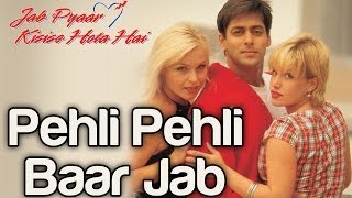 Full Song: Pehli Pehli Baar Jab | Jab Pyaar Kisise Hota Hai | Salman Khan | Kumar Sanu | 90s Song