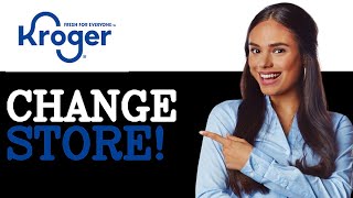 How To Change Store On The Kroger App (2025)