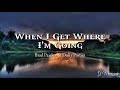 WHEN I GET WHERE I'M GOING | Brad Paisley & Dolly Parton | Lyric Video