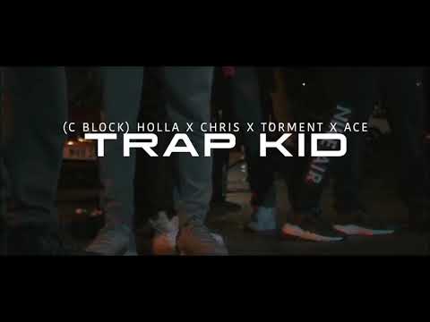 (C Block) Holla x Chris x Torment x Ace - Trap Kid