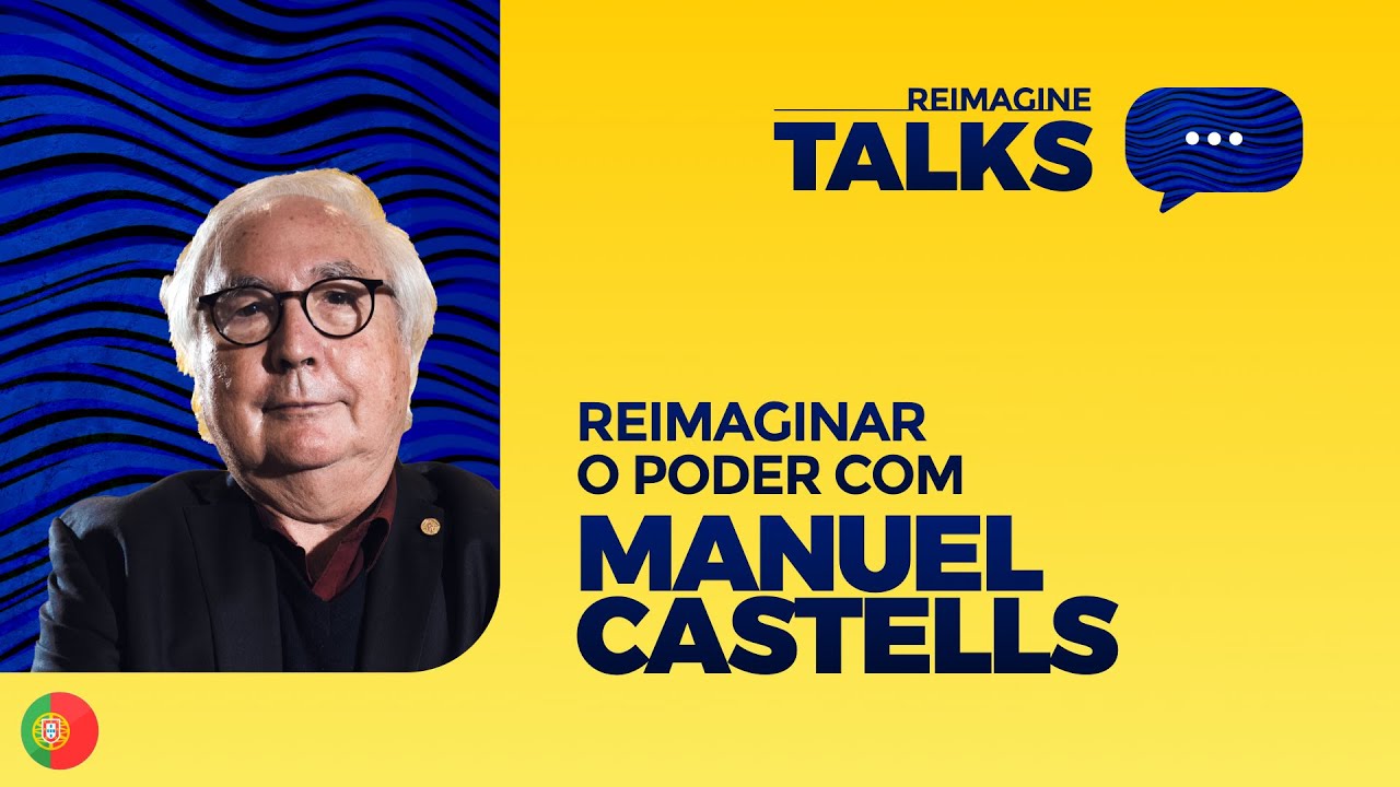 Podcast - Reimaginar o poder com Manuel Castells