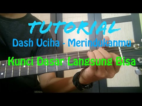 TUTORIAL | Dash Uciha - Merindukanmu ( Kunci Dasar Mudah )