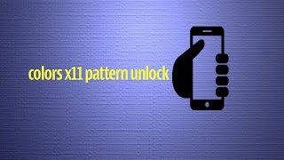 how to format/ pattern unlock /hard reset colors x 11