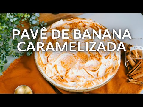 Recipe for Perfect Caramelized Banana Pavé - Chef Felipe Caputo