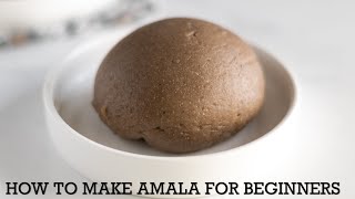 How to make amala without lumps for beginners with the perfect measurement