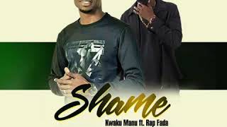 Kwaku Manu - SHAME  ft Rap Fada (Prod. K. C Beats) to All the fake Haters