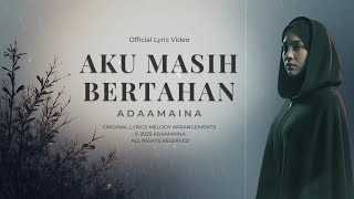 Download lagu AKU MASIH BERTAHAN – Lyric Video | Adaamaina mp3 Download lagu AKU MASIH BERTAHAN – Lyric Video | Adaamaina mp3