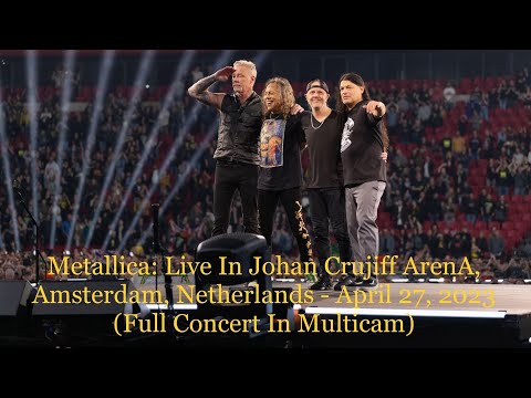 Metallica: Live In Johan Crujiff ArenA, Amsterdam, Netherlands - April 29, 2023 (Full Concert)