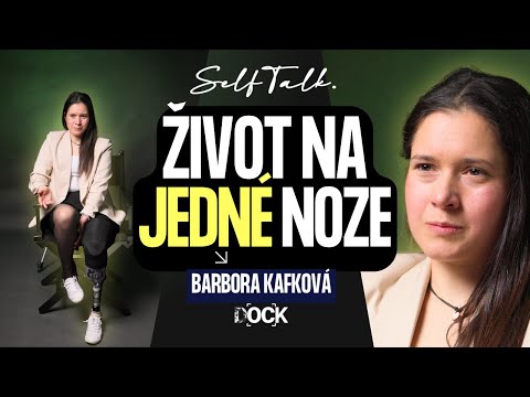 Po amputaci jsem přehodnotila život. BARBORA KAFKOVÁ - #SelfTalk.