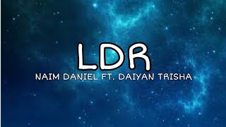 Download lagu LDR - Naim Daniel Ft. Daiyan Trisha (Lyric) | Ost Lelaki Lingkungan Cinta mp3