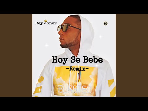 Hoy Se Bebe (Remix)