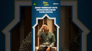 Jihad Terbesar yaitu dengan Melawan Hawa Nafsu, Sedekah Orang Pelit Lebih Banyak Pahalanya?
