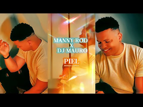 MANNY ROD X DJ MAURO - PIEL (Bachata Versión) Video Official Lyric