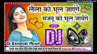 Download lagu Laila Ko Bhul Jayenge Dj SamshaD Remix mp3