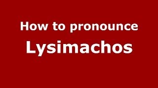 How to pronounce Lysimachos