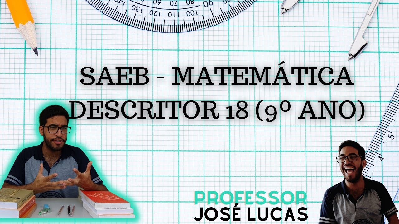 Questões resolvidas sobre o Descritor 18 (SAEB - Matemática - 9º ano)