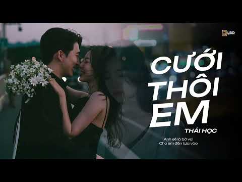 MV Lyrics | Cưới Thôi Em - Thái Học \ Em Sẽ Là Cô Dâu Xinh Nhất Ở Trên Đời