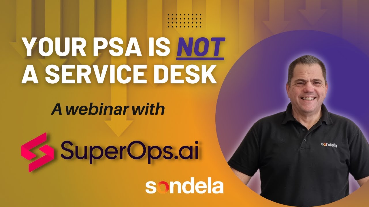 Your PSA is not a service desk  Here’s why