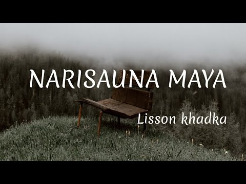Narisauna maya| Lisson Khadka| Lyrics Video