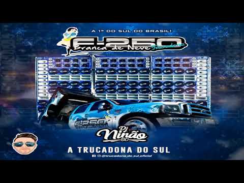 F250 Branca de Neve a Trucadona do Sul do Brasil dj Ninão SC Original 2022