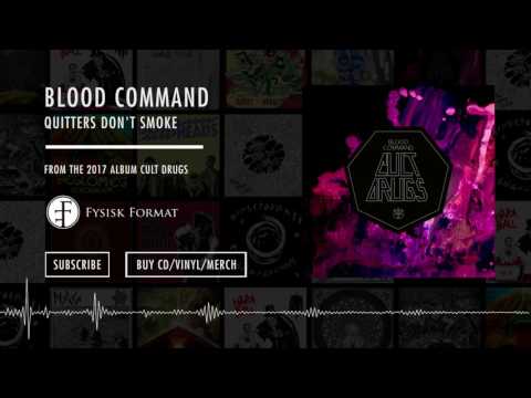 Blood Command - Quitters Don't Smoke