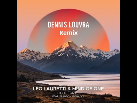 Leo Lauretti & Mind Of One -  Fight For Us (Dennis Louvra Remix)