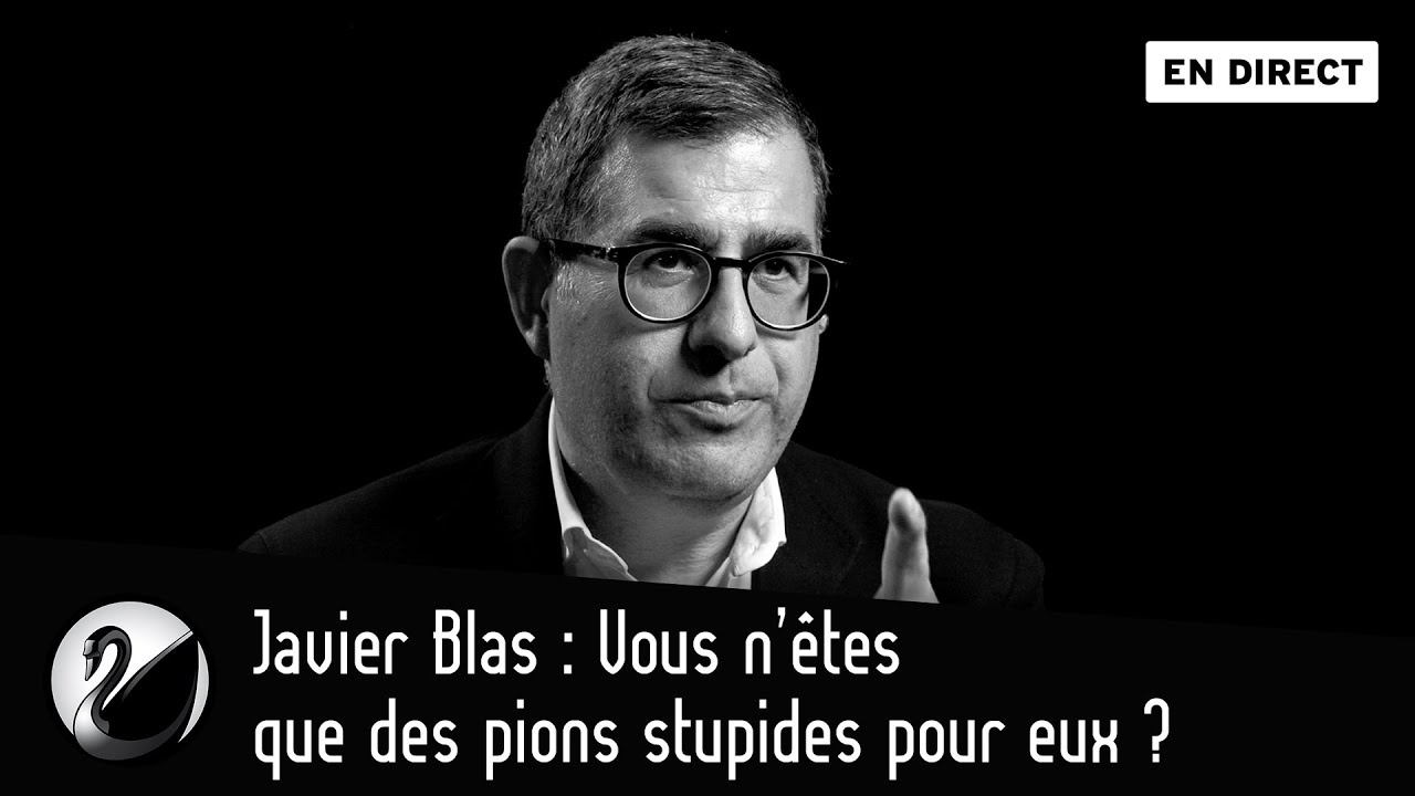Vous n'êtes que des pions pour eux ? Javier Blas