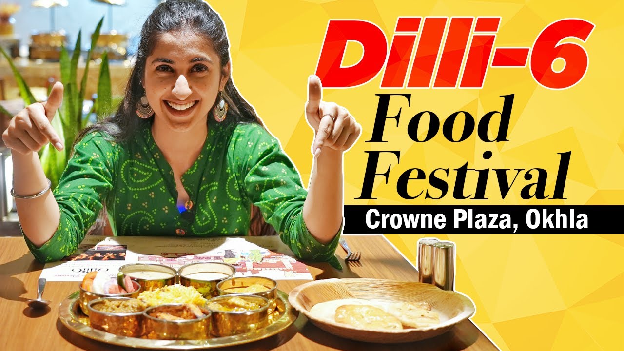 क्राउन प्लाजा के दिल्ली 6 फूड फेस्टिवल में लीजिए स्वादिष्ट खाने का स्वाद
