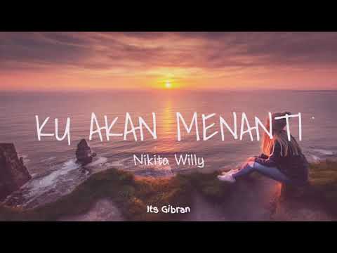 Ku Akan Menanti - Nikita Willy [Lirik]🎶