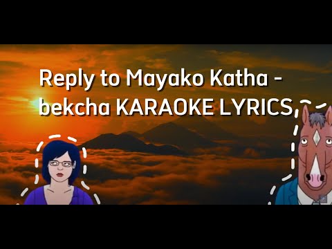 Reply to Mayako Katha -bekcha KARAOKE LYRICS