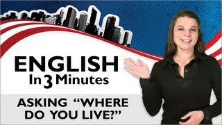 Learn English - English in Three Minutes - Asking "Where do you live?"