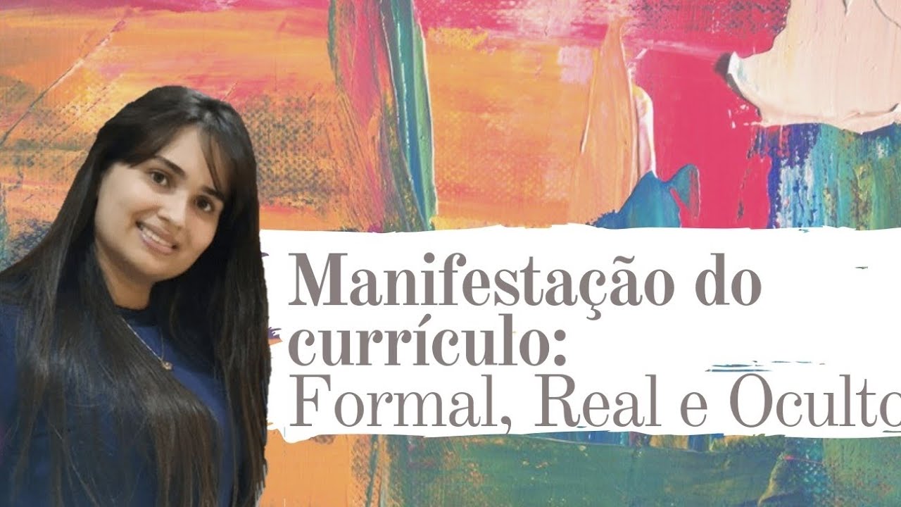Manifestação do currículo: currículo formal, currículo real e currículo oculto