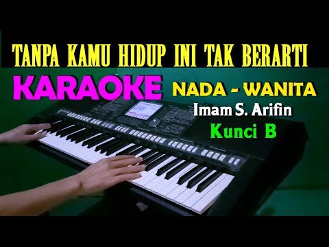 TANPA KAMU - Imam S. Arifin | KARAOKE Nada Wanita || B = DO