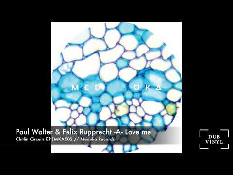 Paul Walter & Felix Rupprecht -A- Love me [MKA002 // Meduka Records]