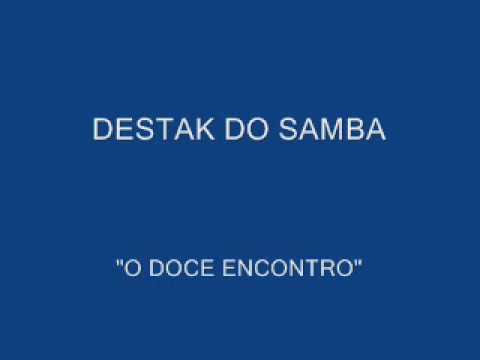 Destak do samba  "O DOCE ENCONTRO"