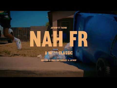 Jaywop - Nah FR (Feat. Tae 10k) (Official Video)