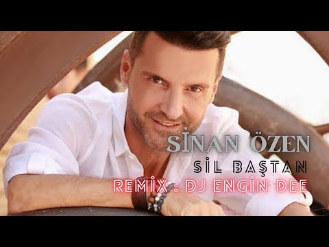 Sinan Özen ft. Dj Engin Dee - Sil Baştan / Remix Versiyon