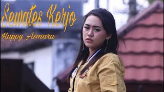 Download lagu Happy Asmara - Sewates Kerjo (lirik) mp3