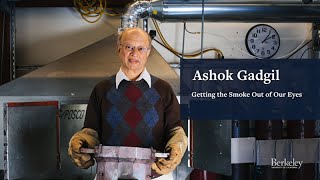 Getting the Smoke Out of Our Eyes: Ashok Gadgil